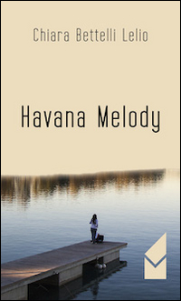Havana melody, Torri di Quartesolo, Altromondo (Quartesolo), 2014