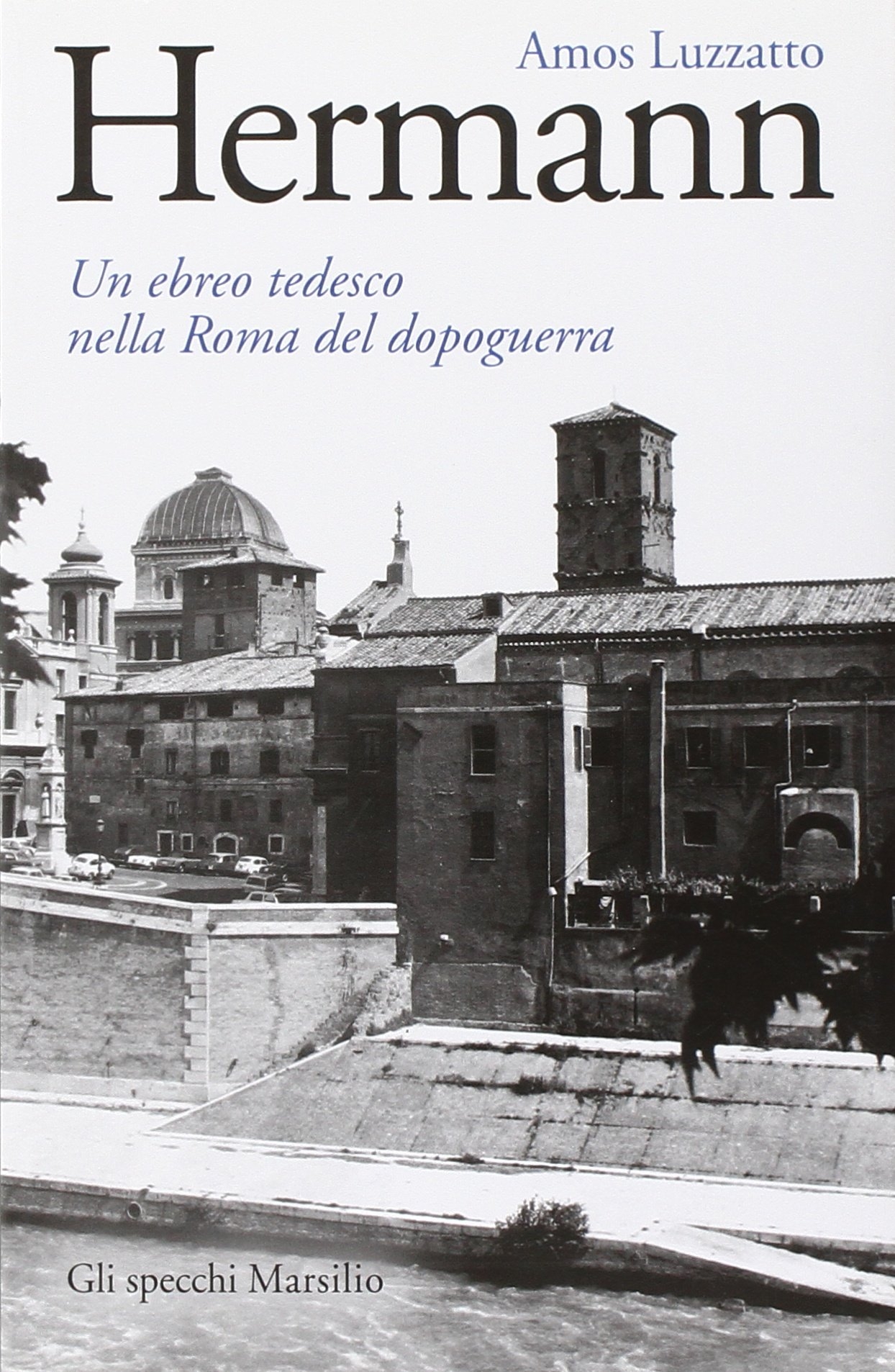 Hermann. Un ebreo tedesco nella Roma del dopoguerra, Venezia, Marsilio, …