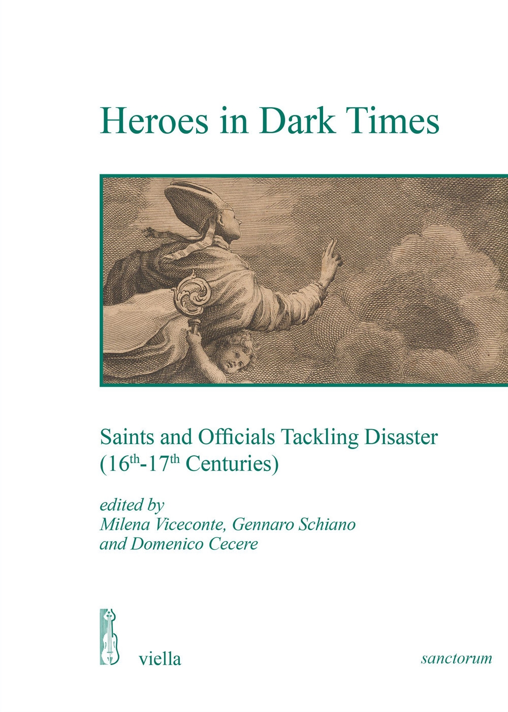 Heroes in dark times. Saints and officials tackling disaster (16th-17th …