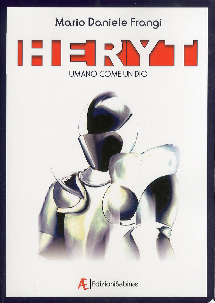 Heryt. Umano come un Dio, Roma, Edizioni Sabinae, 2011