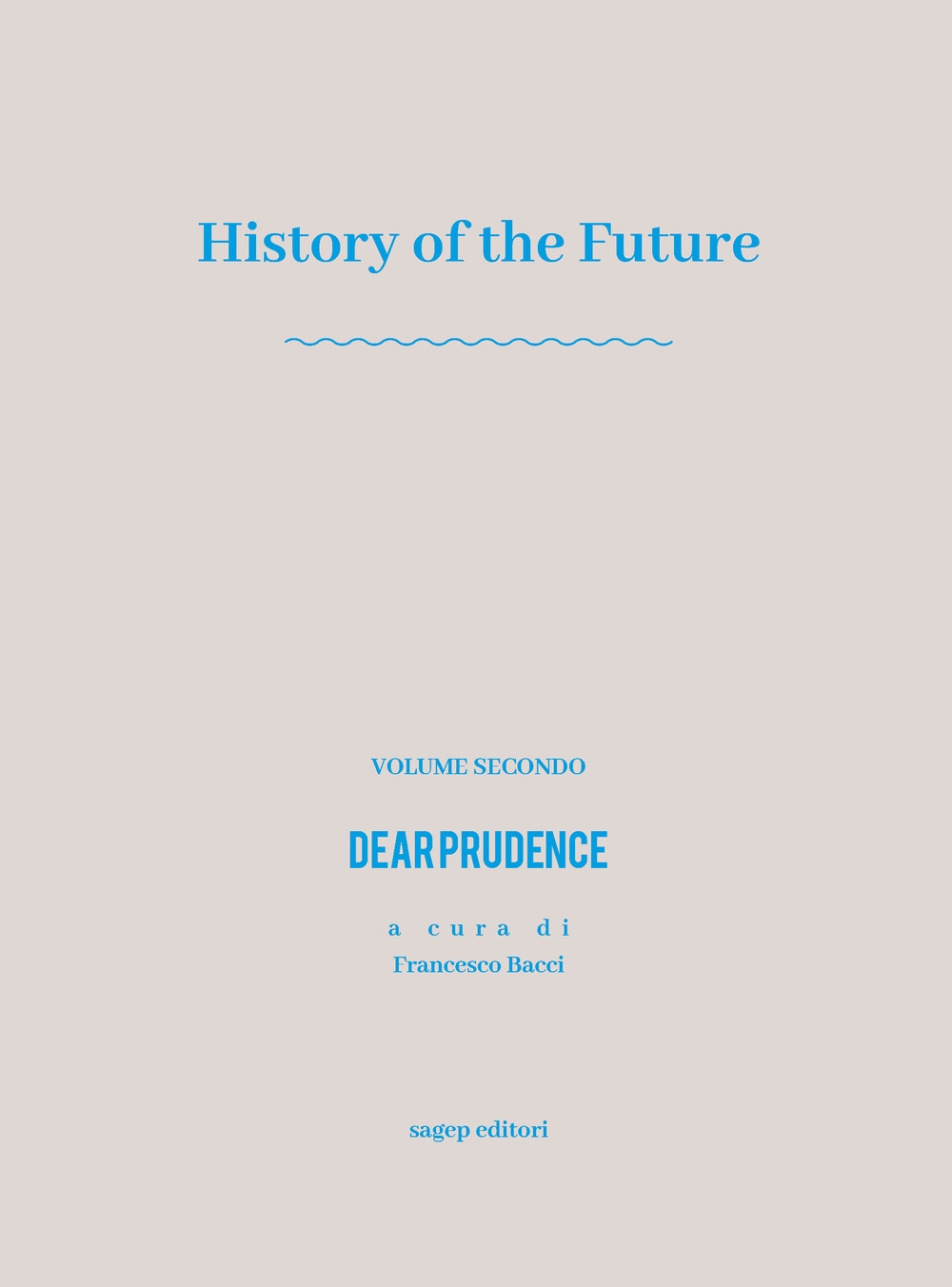 History of the Future. Dear Prudence. Volume Secondo, Genova, Sagep …