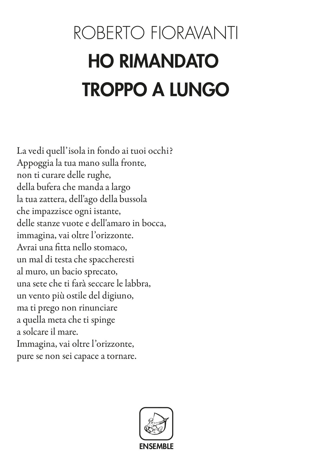 Ho rimandato troppo a lungo, Roma, Edizioni Ensemble, 2018