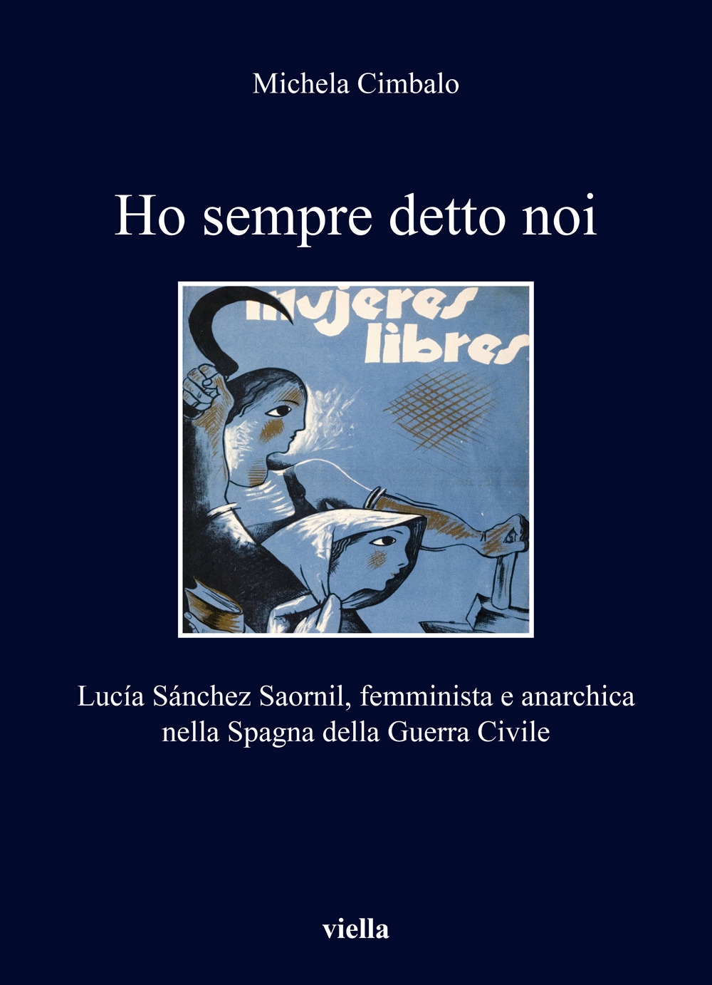 Ho sempre detto noi. Lucia Sanchez Saornil, femminista e anarchica …