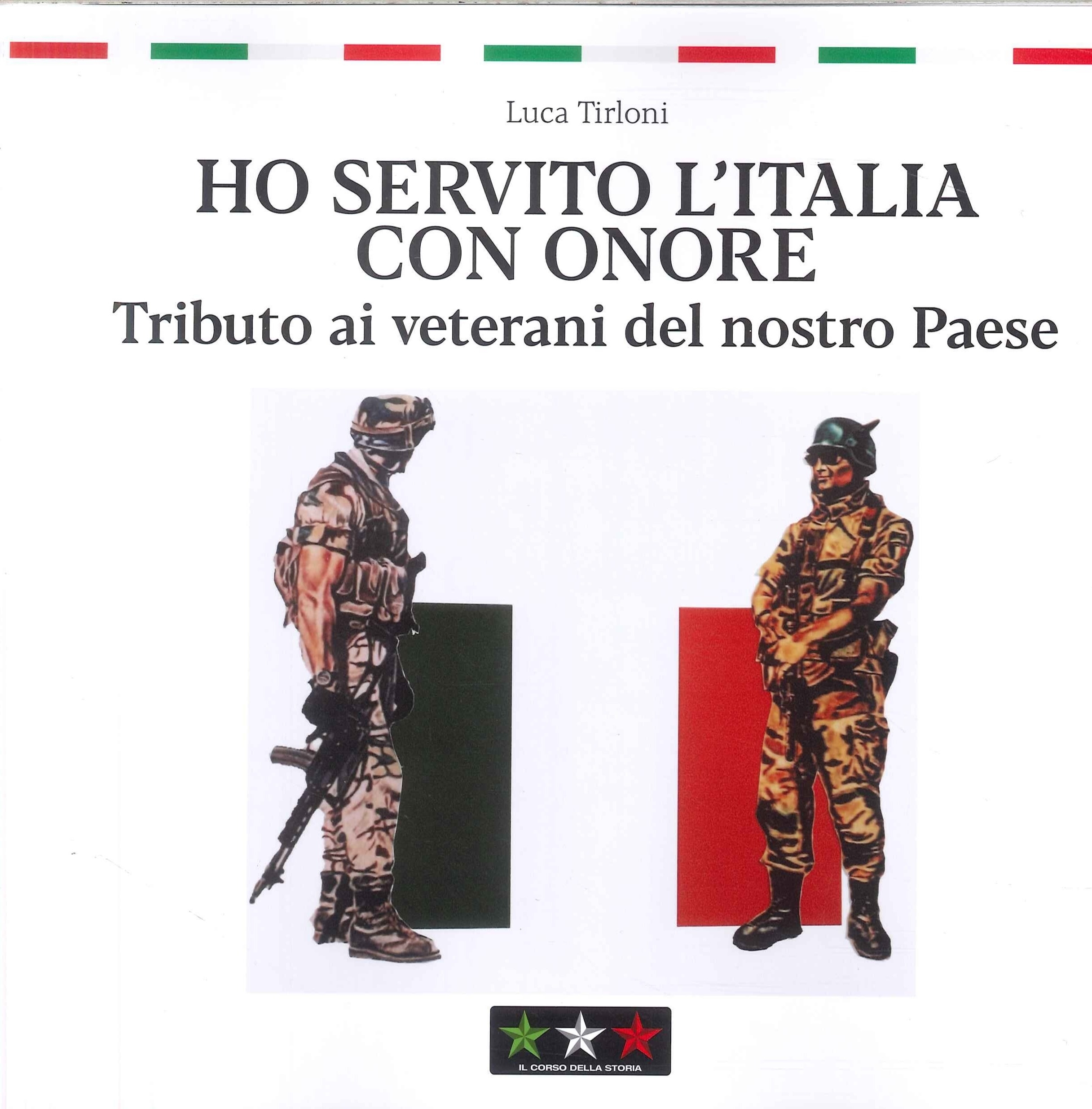 Ho servito l'Italia con onore. Tributo ai veterani del nostro …