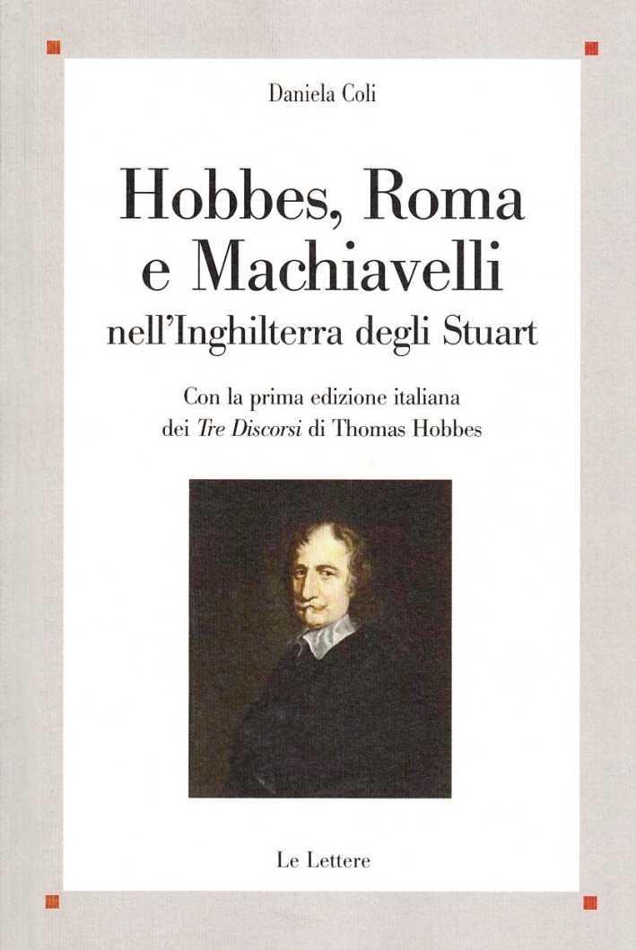 Hobbes, Roma e Machiavelli nell'Inghilterra degli Stuart. Con la prima …