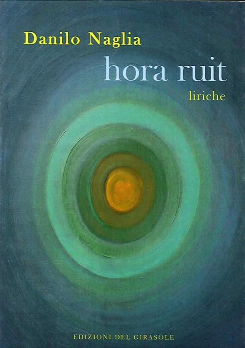Hora ruit. Liriche, Ravenna, Edizioni del Girasole, 2006