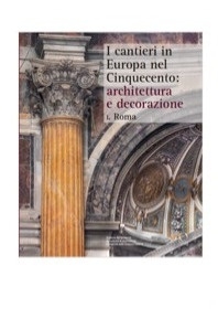 I cantieri in Europa nel Cinquecento: Architettura e Decorazione. I. …