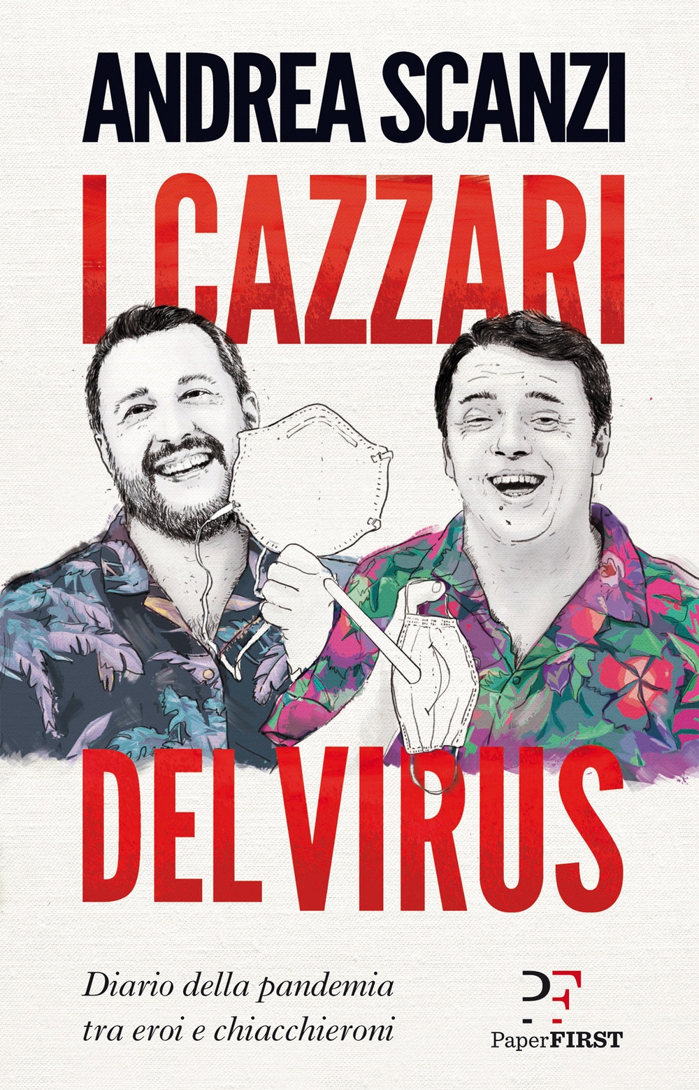 I cazzari del virus. Diario della pandemia tra eroi e …