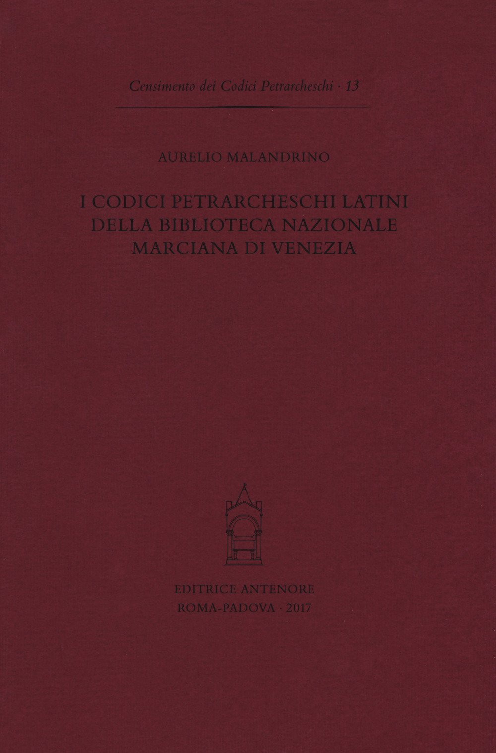 I codici petrarcheschi latini della Biblioteca nazionale marciana di Venezia, …