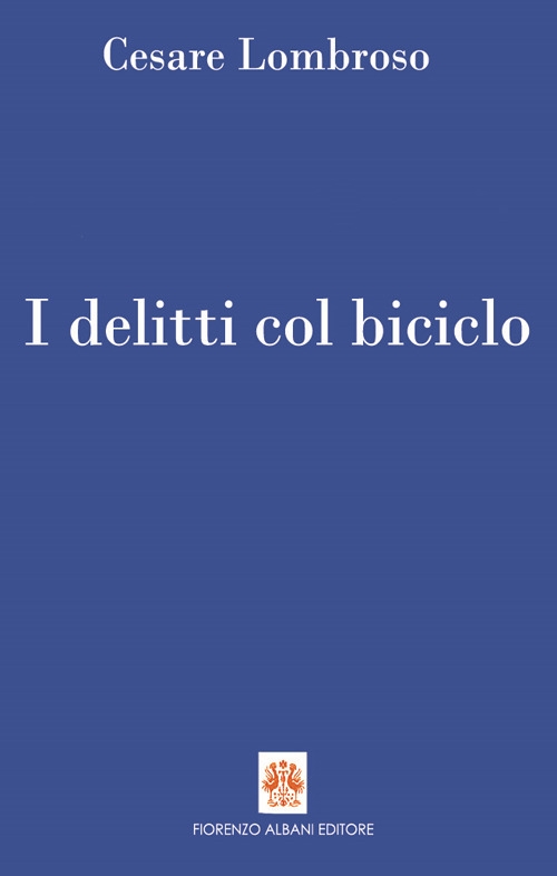 I delitti col biciclo. Progresso e delitti all'inizio del Novecento …