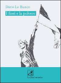 I fiori e la polvere, Palermo, Progetto editoriale Sintagma, 2008