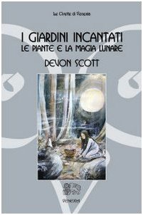 I giardini incantati. Le piante e la magia lunare
