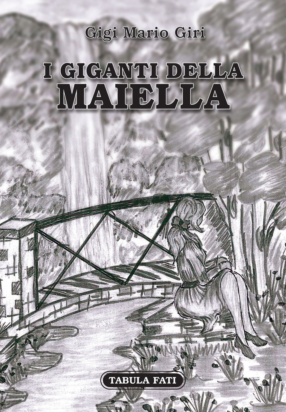 I giganti della Maiella, Chieti, Gruppo Editoriale Tabula Fati, 2019