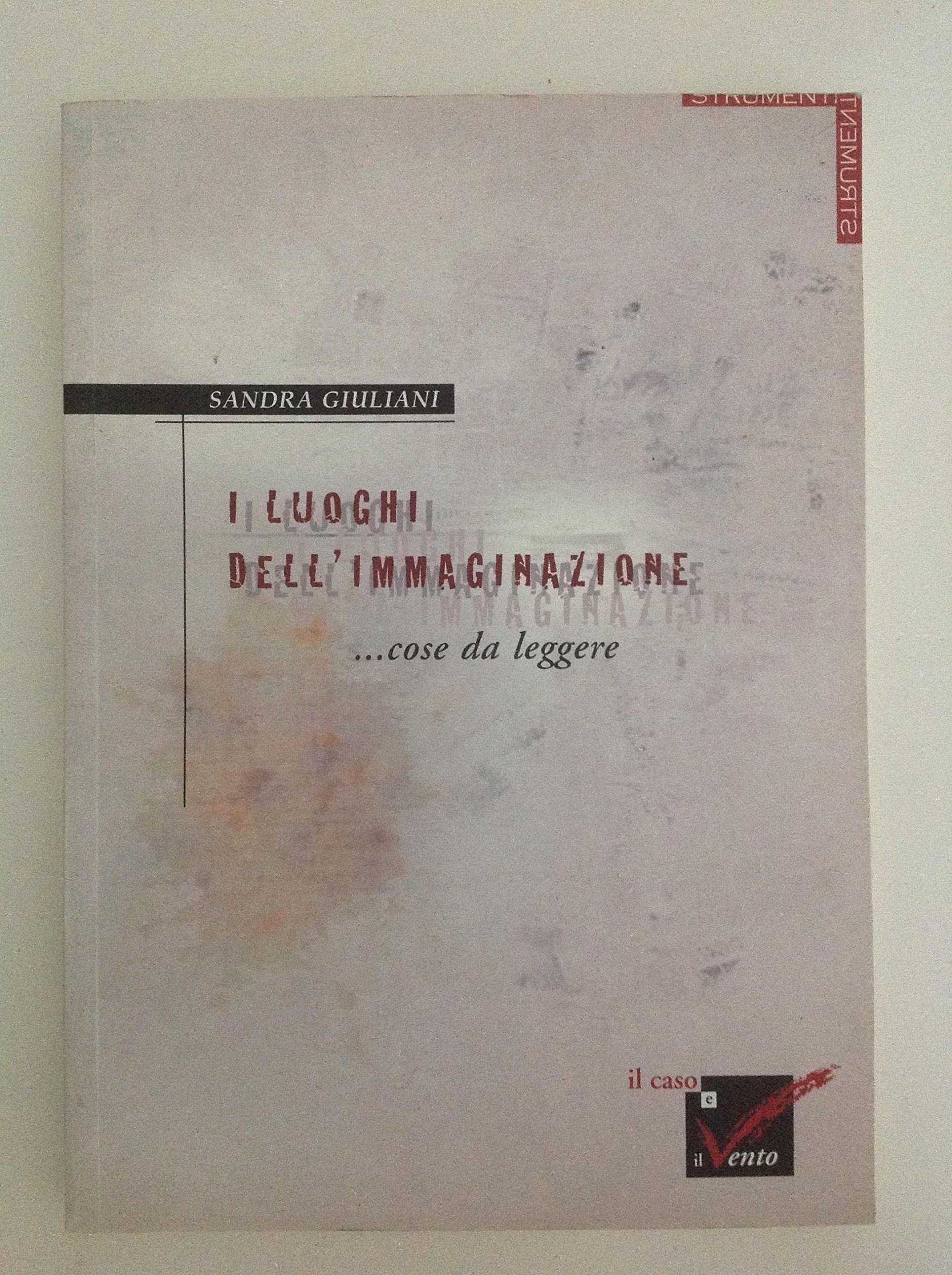 I luoghi dell'immaginazione. Cose da leggere, Roma, Il Caso e …