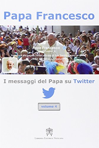 I messaggi del papa su Twitter. Vol. 4, Città del …
