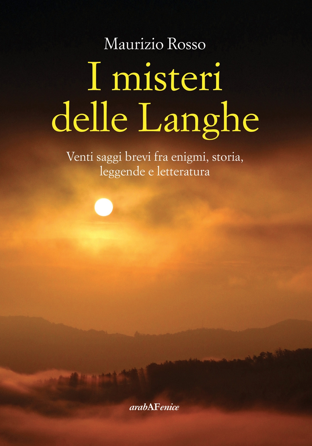 I misteri delle Langhe. Venti saggi brevi fra enigmi, storia, …