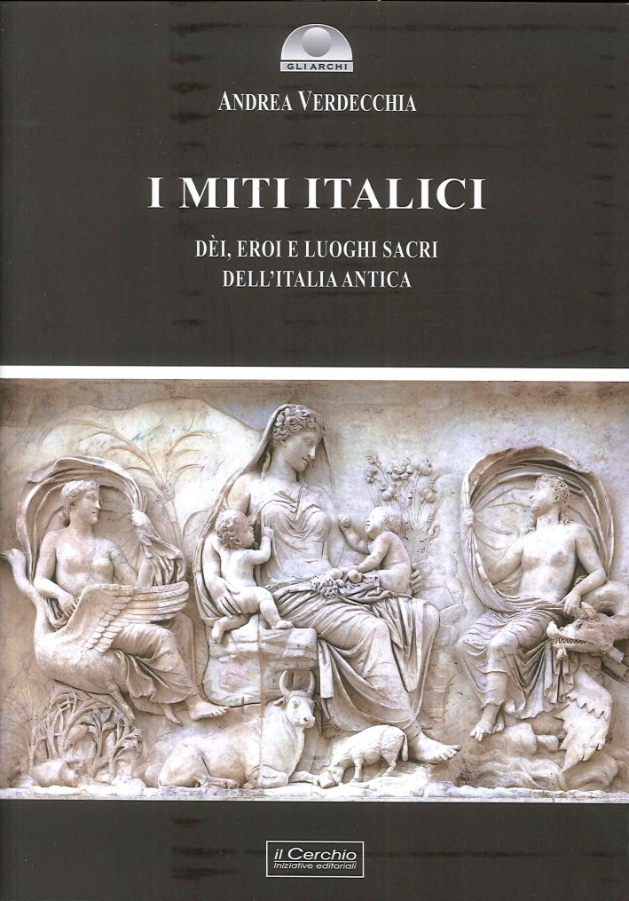 I Miti Italici. Dèi, Eroi e Luoghi Sacri