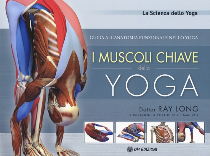 I Muscoli Chiave dello Yoga. Guida all'Anatomia Funzionale nello Yoga