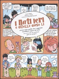 I nati ieri e quelle cose lì. Ovvero tutto quello …