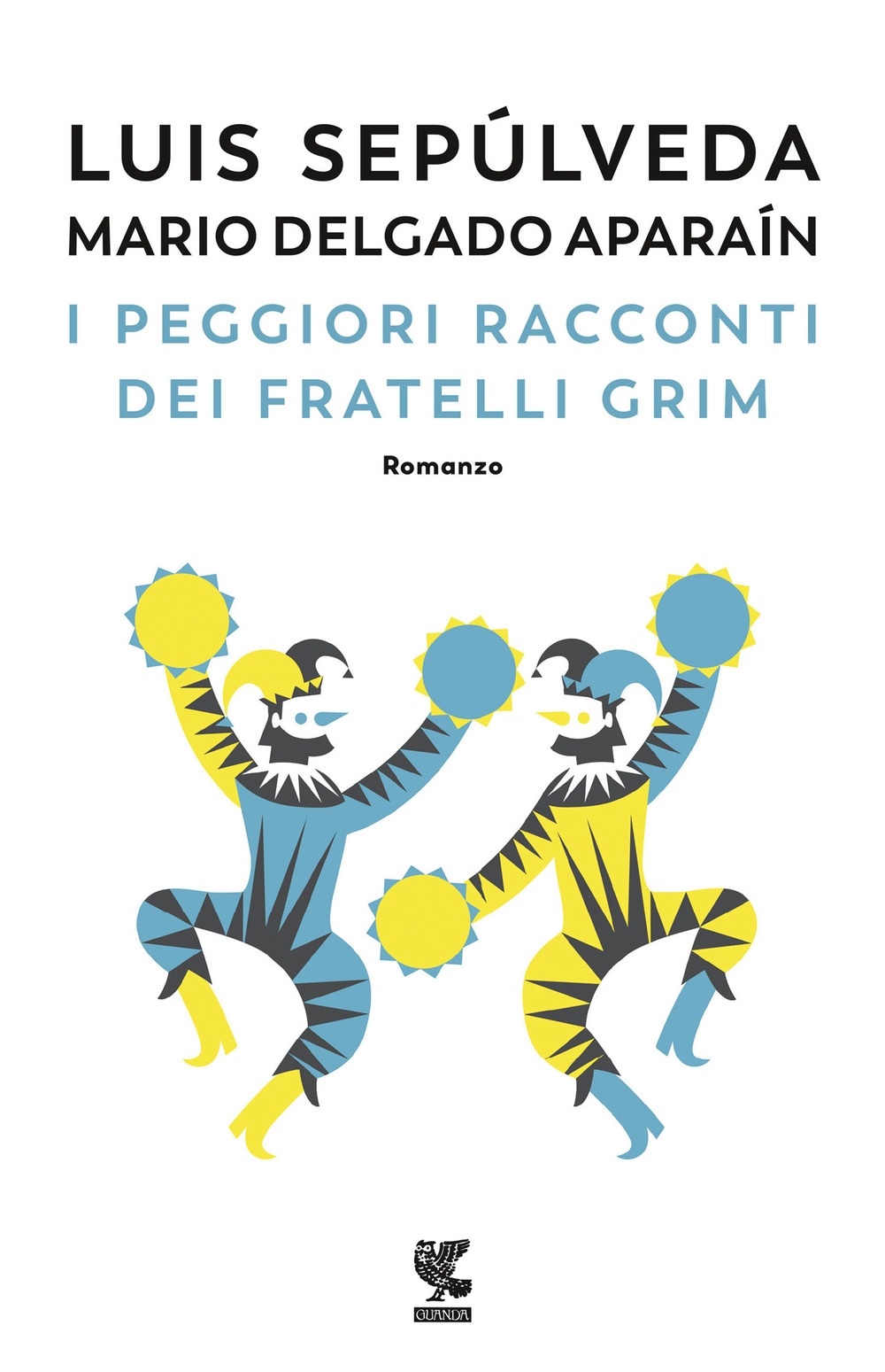 I peggiori racconti dei fratelli Grim, Milano, Guanda Editore, 2020