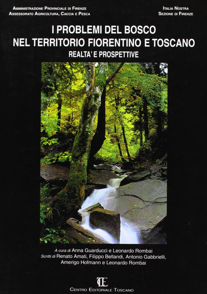I problemi del bosco nel territorio fiorentino e toscano. Realtà …