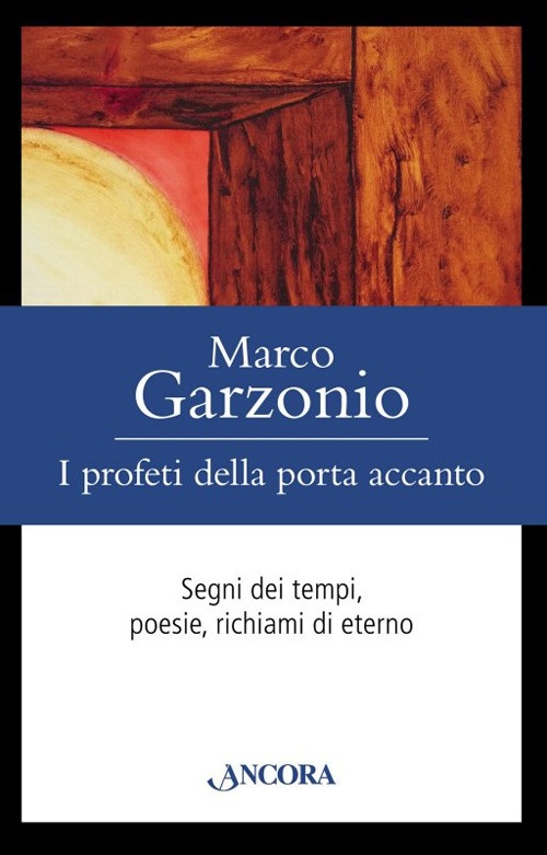 I profeti della porta accanto. Segni dei tempi, poesie, richiami …