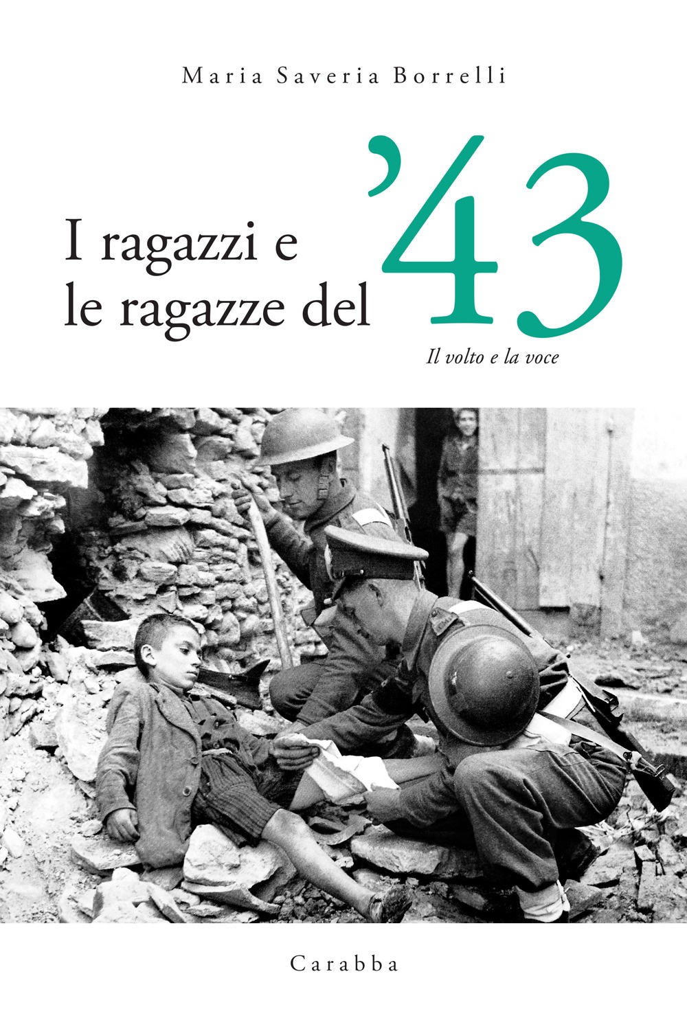 I ragazzi e le ragazze del '43. Il volto e …