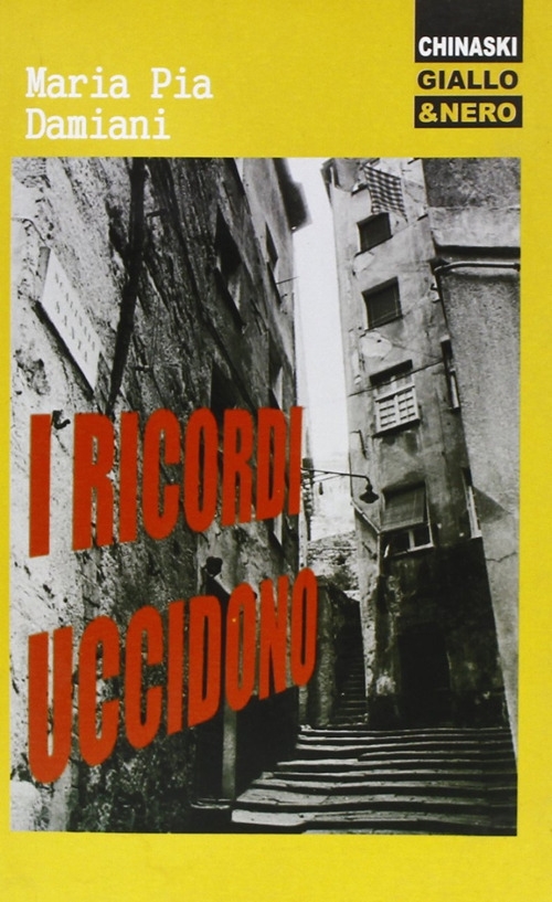 I ricordi uccidono, Genova, Chinaski Edizioni, 2009