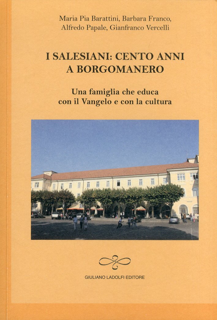 I salesiani. Cento anni a Borgomanero. Una famiglia che educa …