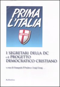 I segretari della DC e il progetto democratico cristiano, Soveria …
