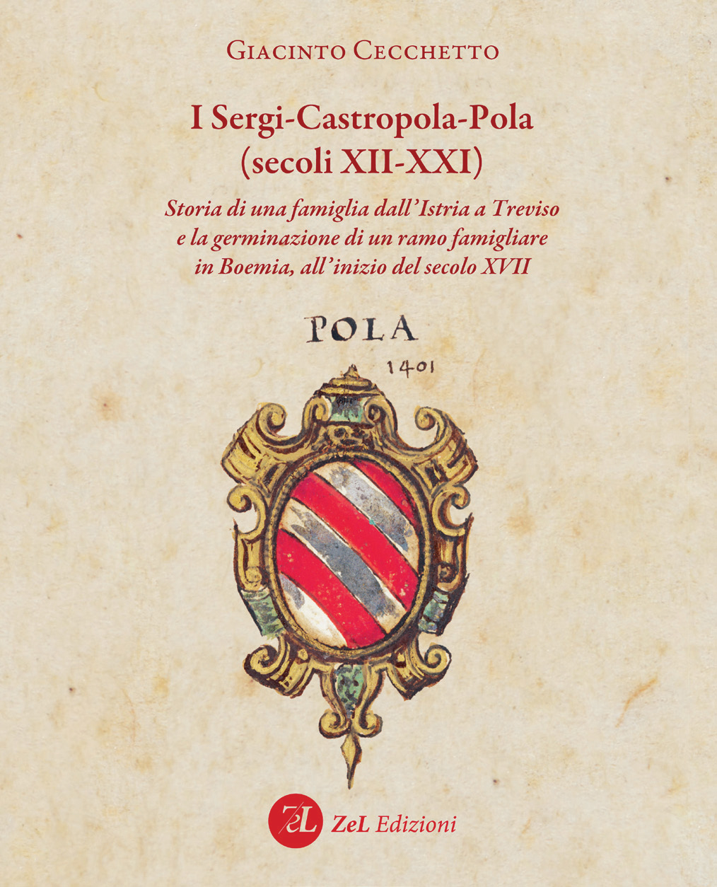 I Sergi-Castropola-Pola (secoli XII-XXI). Storia di una famiglia dall'Istria a …