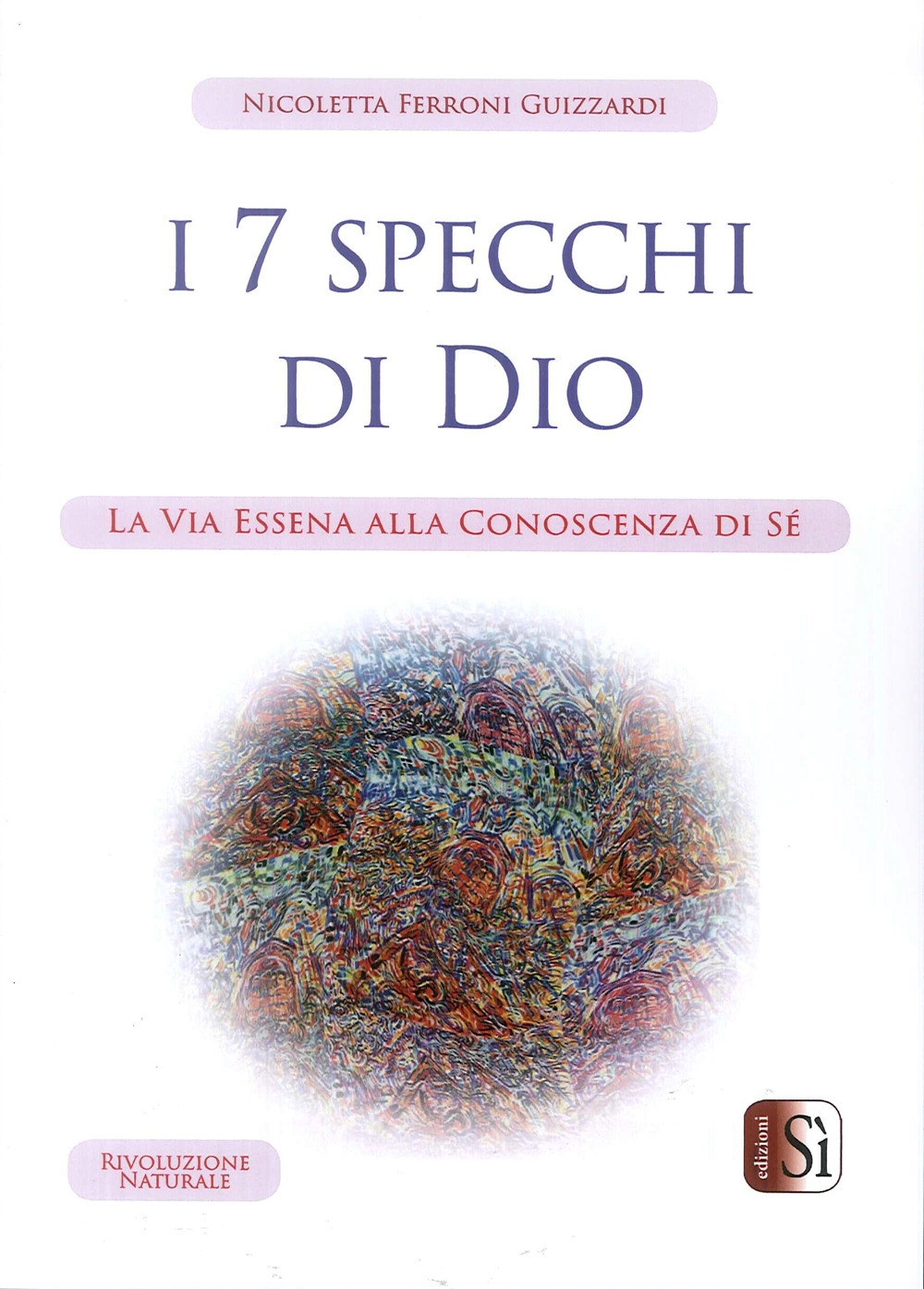 I Sette Specchi di Dio. La via essena alla conoscenza …