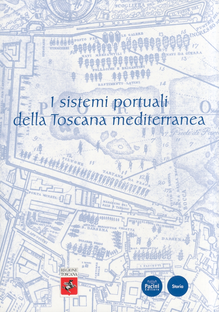 I sistemi portuali della Toscana mediterranea. Infrastrutture, scambi, economie, dall'antichità …