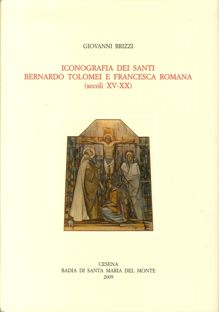 Iconografia dei Santi Bernardo Tolomei e Francesca Romana. Secoli XV-XX, …