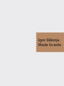 Igor Eskinja. Made In:side. Catalogo della Mostra. [Multilingue Ed.], Pistoia, …