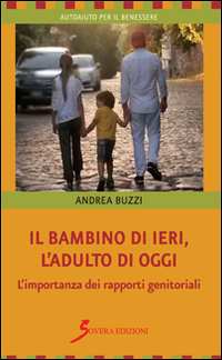 Il bambino di ieri, l'adulto di oggi. L'importanza dei rapporti …