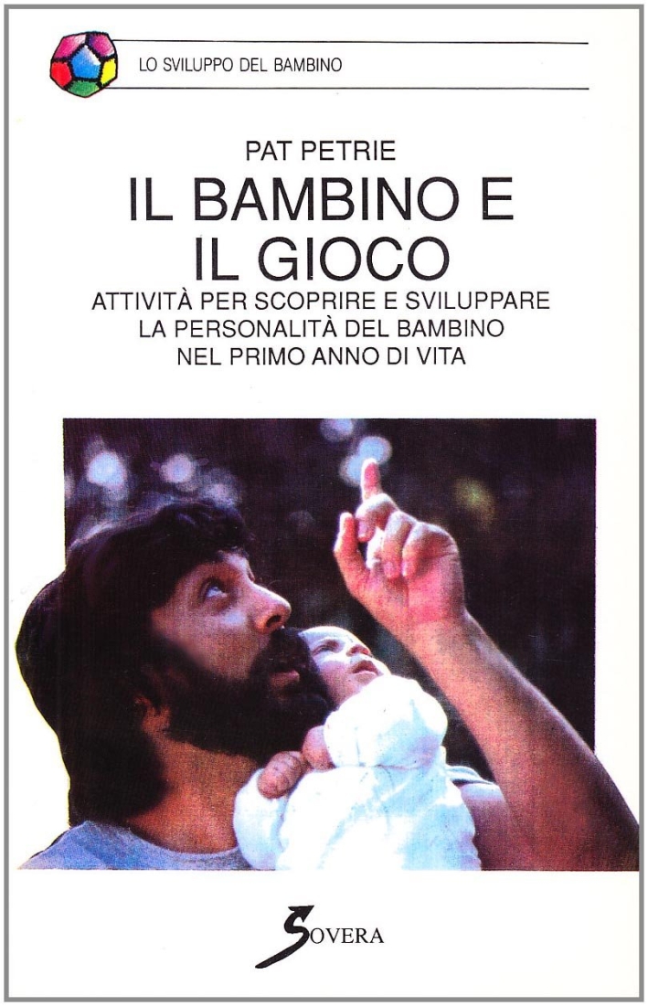 Il bambino e il gioco. Attività per scoprire e sviluppare …