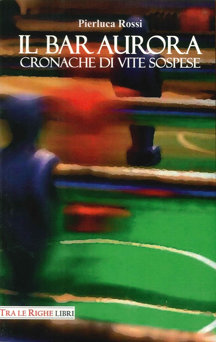 Il bar Aurora. Cronache di vite sospese