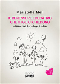 Il benessere educativo che i figli ci chiedono, Buccino, Booksprint, …