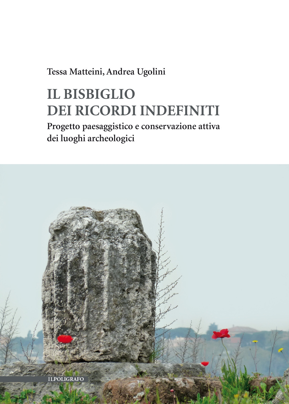 Il bisbiglio dei ricordi indefiniti. Progetto paesaggistico e conservazione attiva …