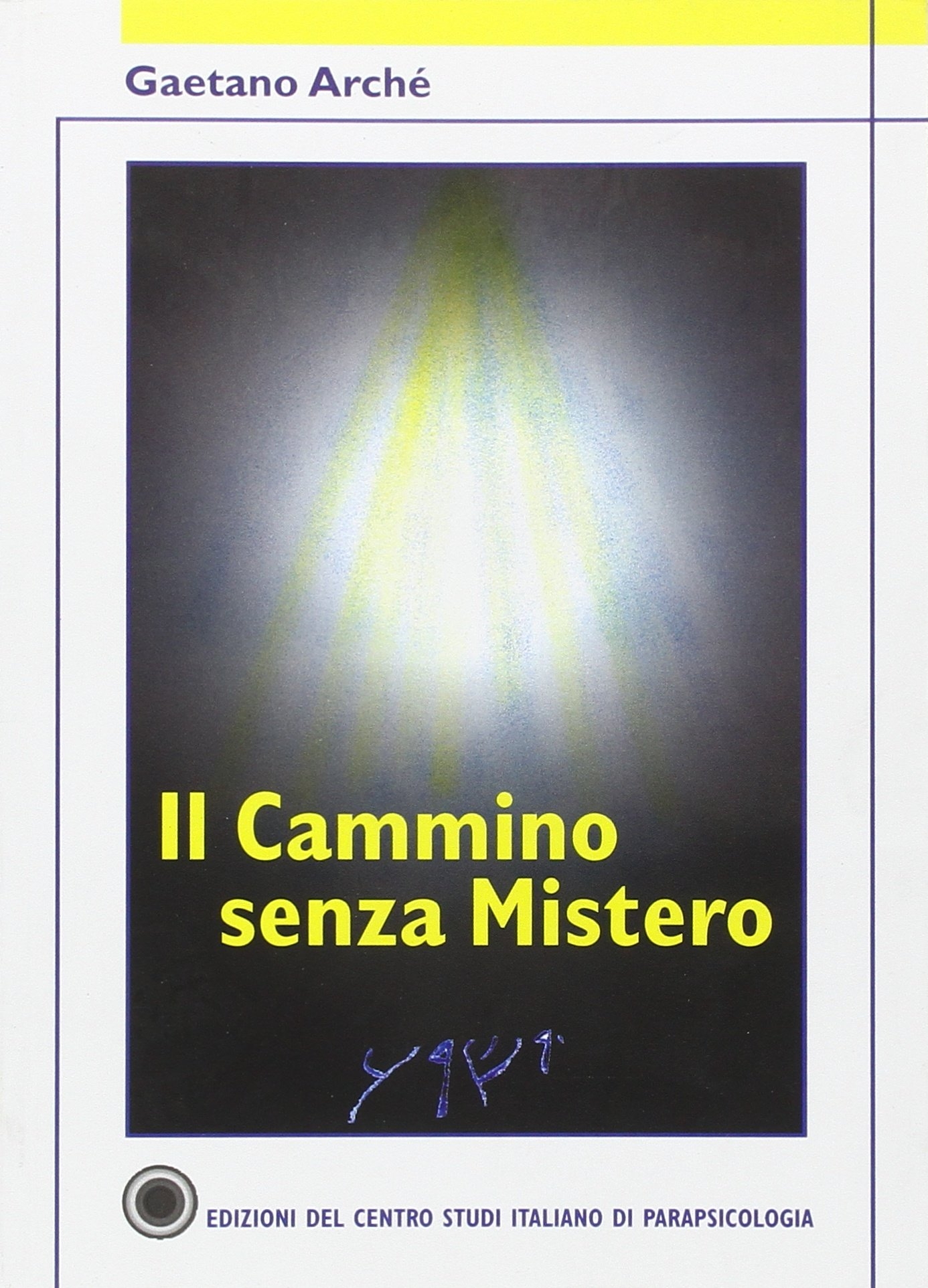 Il cammino senza mistero, Genova, Centro Studi Italiano di Parapsicologia, …