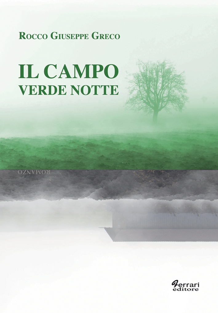 Il campo verde notte, Rossano, Ferrari Editore, 2015