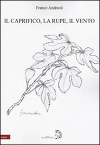 Il Caprifico, la Rupe, il Vento, Terni, Archeoares, 2012