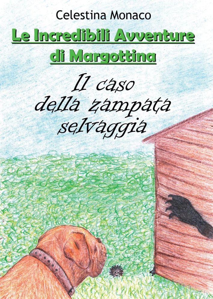 Il caso della zampata selvaggia. Le incredibili avventure di Margottina, …
