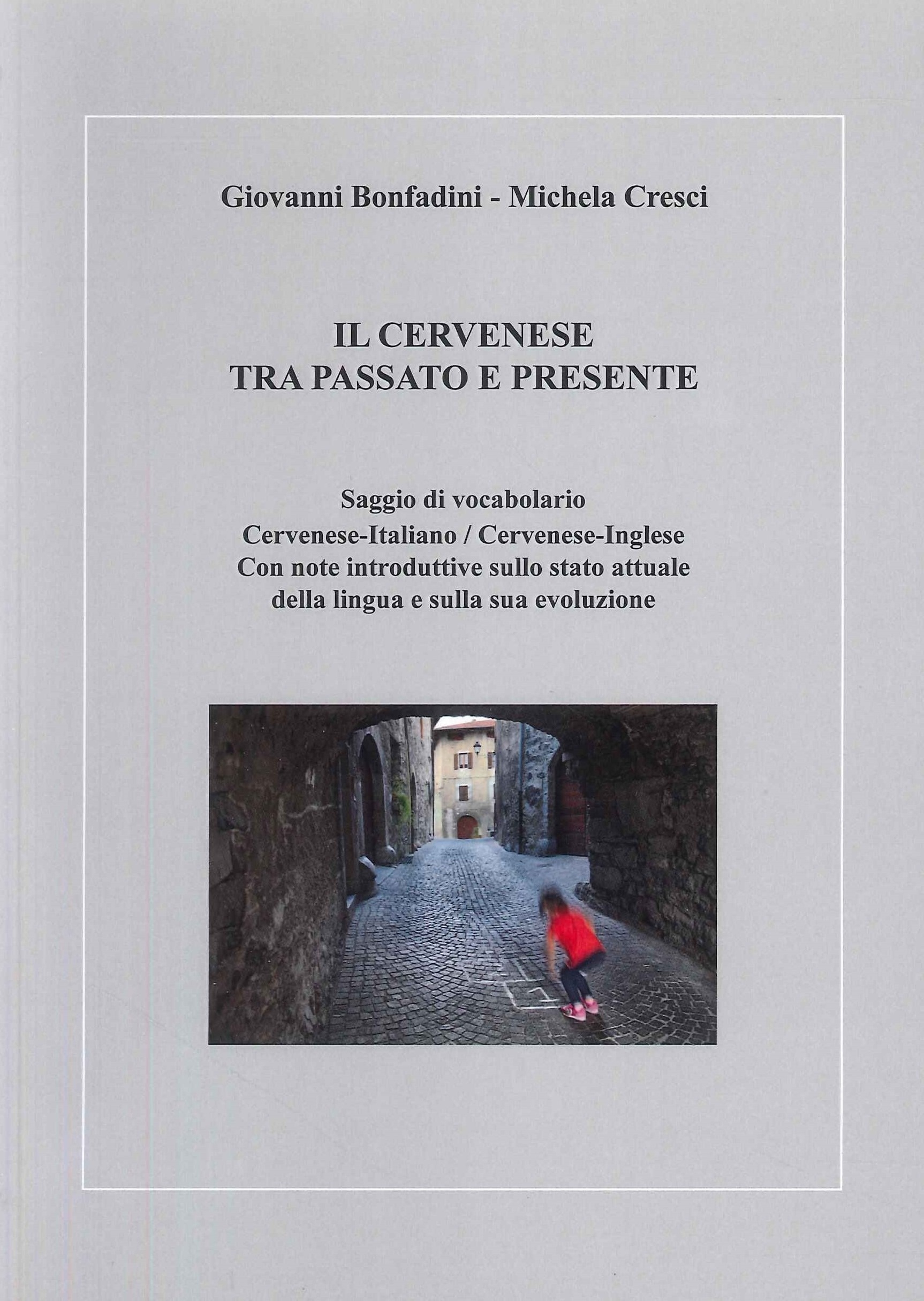 Il Cervenese tra Passato e Presente. Saggio di Vocabolario Cervenese-Italiano …