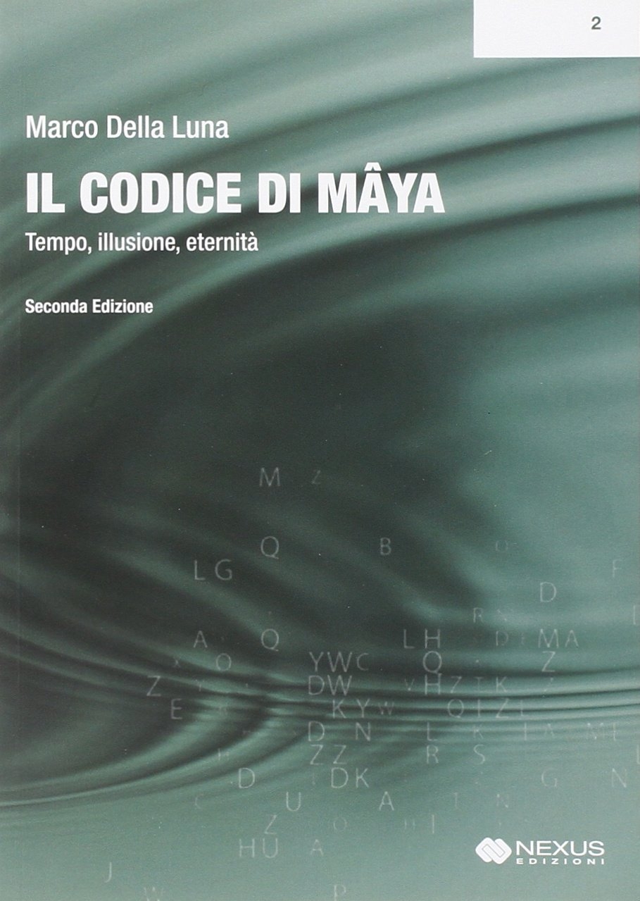 Il Codice di Mâya. I vortici dell'illusione e la fine …