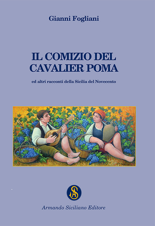 Il comizio del cavalier Poma, Messina, Armando Siciliano Editore, 2016