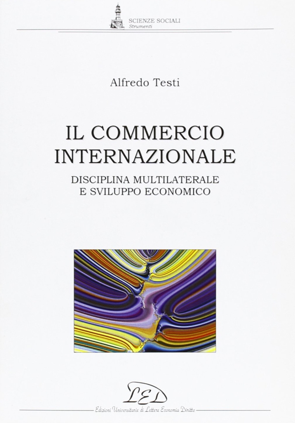 Il Commercio Internazionale. Disciplina Multilaterale e Sviluppo Economico