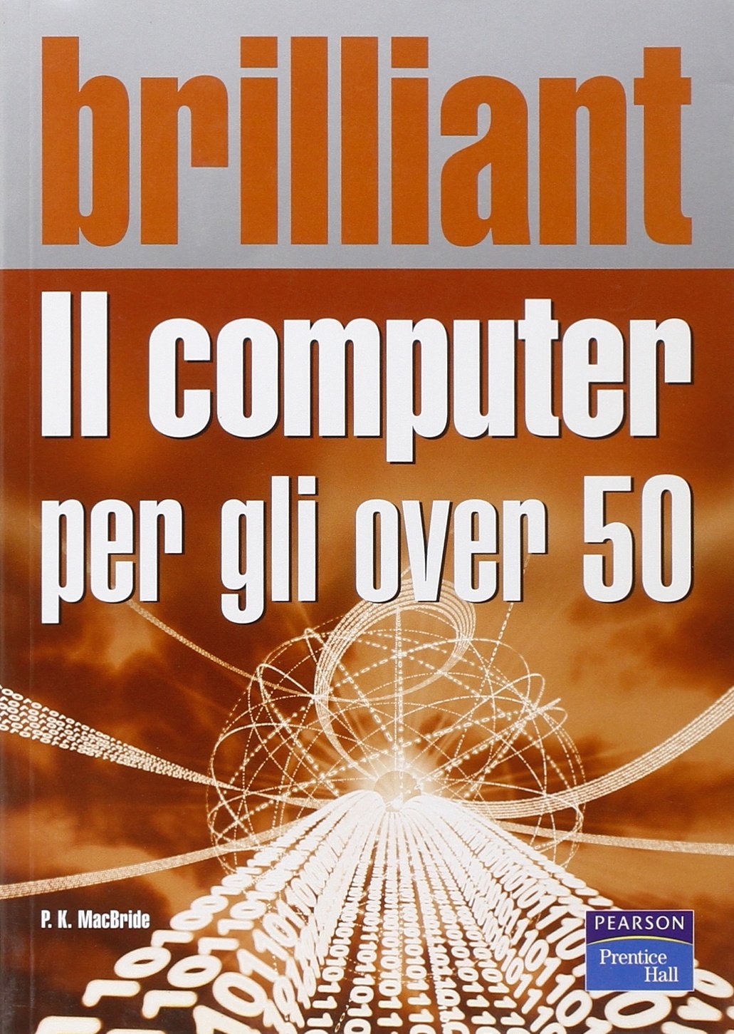 Il computer per gli over 50, Milano, Pearson Education Italia, …