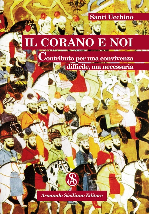 Il Corano e noi. Contributo per una convivenza difficile, ma …